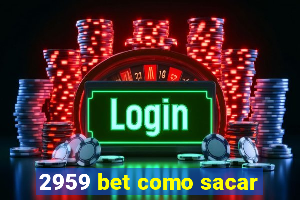 2959 bet como sacar